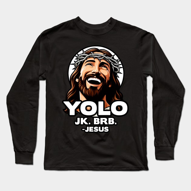 YOLO JK BRB Jesus Long Sleeve T-Shirt by Plushism